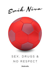 Sex, drugs & no respect