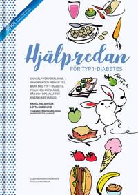 Bokomslag för Hjälpredan för typ 1-diabetes : en hjälp för föräldrar, anhöriga och vänner till barn med typ 1-diabetes ; fylld med matglädje, råd och tips - allt för en enklare vardag