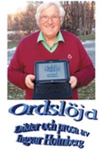 Ordslöjd : - dikter och prosa av Ingvar Holmberg