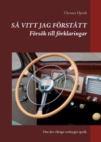 Så vitt jag förstått : Försök till förklaringar