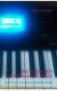 MED MUSIK OCH DRÖMMAR UR KRISER: DON´T  LET THE SUN GO DOWN ON ME