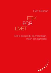 Etik för livet : Etiska perspektiv på människan, miljön och samhället