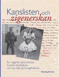 Kanslisten och zigenerskan : En ungersk damorkester, hundra kärleksbrev och - Ericson, Henning