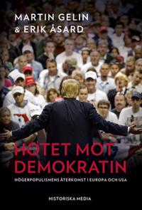 Hotet mot demokratin : Högerpopulismens återkomst i Europa och USA