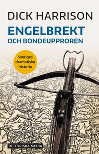 Engelbrekt och bondeupproren : Sveriges dramatiska historia
