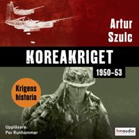 Koreakriget 1950-1953 : konflikten som plågade ett folk och formade efterkrigstiden