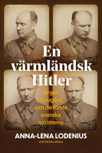 Bokomslag för "En värmländsk Hitler : Birger Furugård och de första svenska nazisterna"