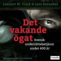 Det vakande ögat. Svensk underrättelsetjänst under 400 år