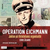 Operation Eichmann : jakten på Förintelsens organisatör