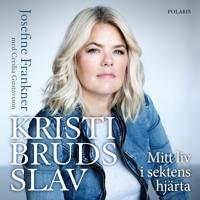 Kristi Bruds slav : mitt liv i sektens hjärta