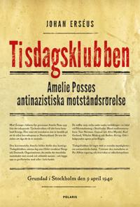 Tisdagsklubben : Amelie Posses antinazistiska motståndsrörelse