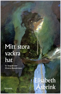 Bokomslag för "Mitt stora vackra hat : en biografi över Victoria Benedictsson"