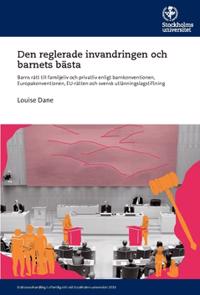 Bokomslag för Den reglerade invandringen och barnets bästa : Barns rätt till familjeliv och privatliv enligt barnkonventionen, Europakonventionen, EU-rätten och svensk utlänningslagstiftning