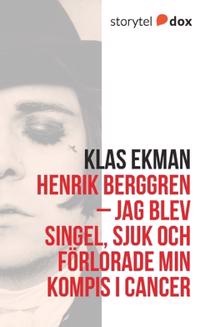 Bokomslag för "Henrik Berggren - Jag blev singel, sjuk och förlorade min kompis i cancer"