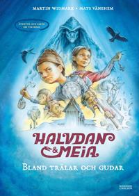 Kirjan kansi Halvdan och Meia. Bland trälar och gudar - äventyr och fakta om vikingar