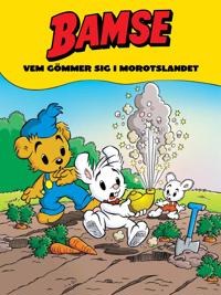 Bamse Vem gömmer sig i morotslandet  (Läs & Lyssna)