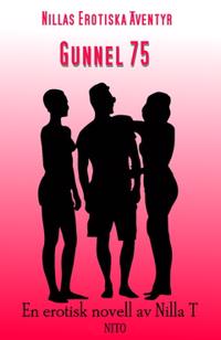 Gunnel 75 - Erotik : Nillas Erotiska Äventyr