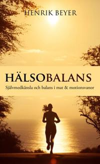 Hälsobalans : Självmedkänsla och balans i mat & motionsvanor