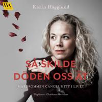 Så skilde döden oss åt: mardrömmen cancer mitt i livet