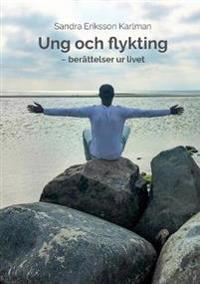 Ung och flykting : berättelser ur livet