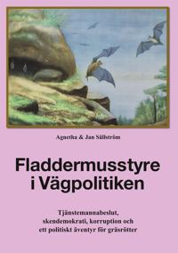 Fladdermusstyre i Vägpolitiken: Tjänstemannabeslut, skendemokrati, korruption och ett politiskt äventyr för gräsrötter