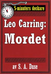 5-minuters deckare. Leo Carring: Mordet. En detektivhistoria. Återutgivning av text från 1913