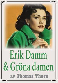 Erik Damm och äventyret med gröna damen. Återutgivning av deckare från 1915. Kompletterad med ordlista