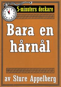 5-minuters deckare. Bara en hårnål. Återutgivning av text från 1944