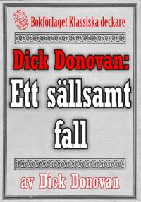 Dick Donovan: Ett sällsamt fall. Återutgivning av text från 1904