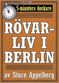 5-minuters deckare. Rövarliv i Berlin. Återutgivning av text från 1935