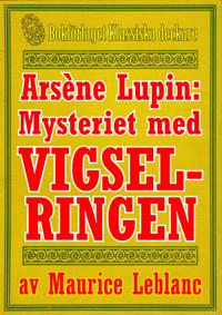 Arsène Lupin: Mysteriet med vigselringen. Text från 1914 kompletterad med fakta och ordlista
