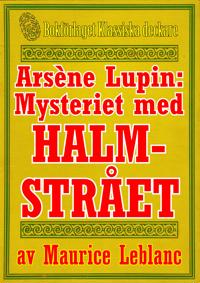Arsène Lupin: Mysteriet med halmstrået. Text från 1914 kompletterad med fakta och ordlista