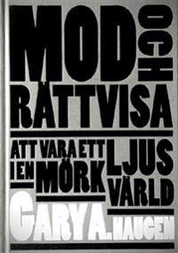 Mod och rättvisa : att vara ett ljus i en mörk värld