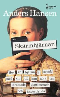 Bokomslag för "Skärmhjärnan : Hur en hjärna i osynk med sin tid kan göra oss stressade, deprimerade och ångestfyllda"