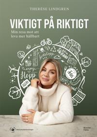 Bokomslag för "Viktigt på riktigt : Min resa mot att leva mer hållbart"