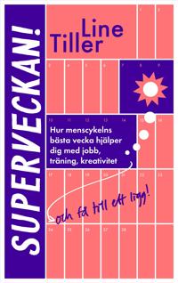 Bokomslag för Superveckan! : Hur menscykelns bästa vecka hjälper dig med jobb, träning, kreativitet och få till ett ligg