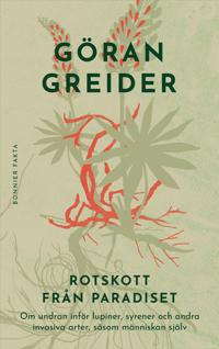 Kirjan kansi "Rotskott från paradiset : Om undran inför lupiner, syrener och andra invasiva arter, såsom människan själv"