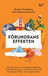 Förundranseffekten : om allt ifrån solnedgångars läkande kraft till känslan av att tiden räcker till - Forskning, fakta och stora upplevelser