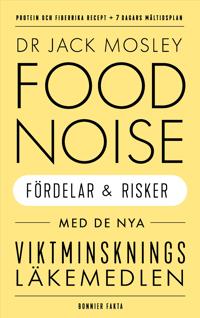Food noise : Fördelar och risker med de nya viktminskningsmedicinerna