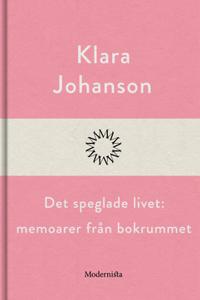 Det speglade livet: memoarer från bokrummet
