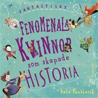 Fantastiskt fenomenala kvinnor som skapade historia