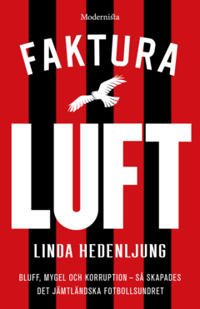 Faktura luft: Bluff, mygel och korruption - så skapades det jämtländska fotbollsundret