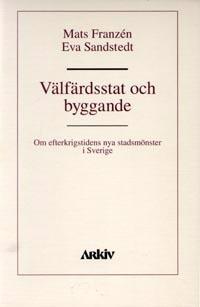 Välfärdsstat och byggande : om efterkrigstidens nya stadsmönster i Sverige