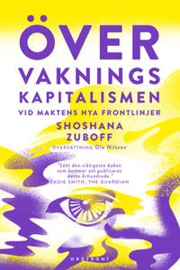 Övervakningskapitalismen : Vid maktens nya frontlinje