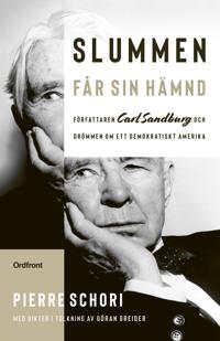 Bokomslag för Slummen får sin hämnd : författaren Carl Sandburg och drömmen om ett demokratiskt Amerika