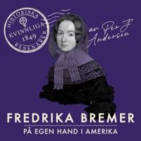 Fredrika Bremer: På egen hand i Amerika