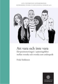 Att vara och inte vara : Elevpositioner(ingar) i spänningsfältet mellan svenska och svenska som andraspråk