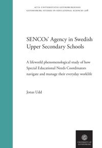 SENCOs’ agency in Swedish upper secondary schools: A lifeworld phenomenological study of how Special Educational Needs Coordinators navigate and manage their everyday worklife.