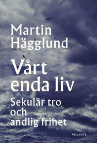 Vårt enda liv : sekulär tro och andlig frihet