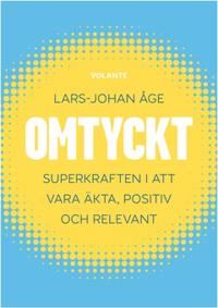 Omtyckt : Superkraften i att vara äkta, positiv och relevant